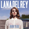 Born To Die - 2012 - Lana Del Rey