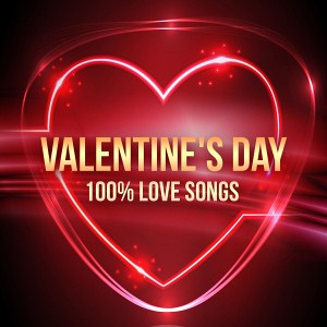 Valentine's Day - 100% Love Songs