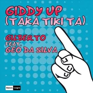 Giddy Up (Taka Tiki Ta) (Ft Gilberto)