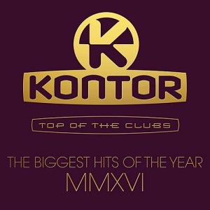 Kontor Top Of The Clubs - The Biggest Hits Of The Year MMXVI