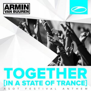 Together - In A State of Trance (ASOT Festival Anthem) (Extended Version)