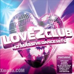 Love 2 Club (42 Massive Dance Hits)